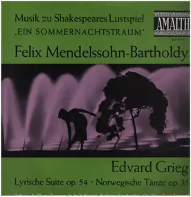 Felix Mendelssohn-Bartholdy - Ein Sommernachtstraum; Lyrische Suite; Norwegische Tänze