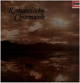Felix Mendelssohn-Bartholdy - Romantische Chormusik