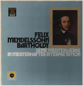 Felix Mendelssohn-Bartholdy - Seine Meisterwerke In Meisterhafter Interpretation