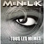Menelik - Tous Les Mêmes