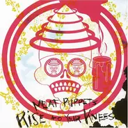 Meat Puppets - Rise to Your Knees
