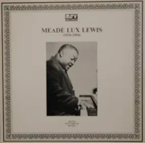 Meade "Lux" Lewis - (1939-1954)