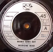 Medicine Head - Mama Come Out