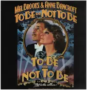 Mel Brooks & Anne Bancroft - To Be Or Not To Be (Original Dialogue & Music From The Motion Picture)