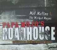 Mel Melton - Papa Mojo's Roadhouse - Louisiana Dance Hall Music