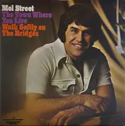 Mel Street - The Town Where You Live / Walk Softly On The Bridges
