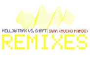 Mellow Trax, Shaft - Sway (Mucho Mambo) (Remixes)