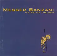 Messer Banzani - We Bring the Sun