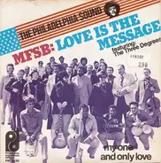 MFSB Featuring The Three Degrees - Love Is The Message /  My One And Only Love