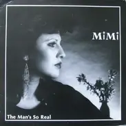 MiMi, Mimi - The Man's So Real