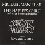 Michael Mantler / Edward Gorey - The Hapless Child  (And Other Inscrutable Stories)
