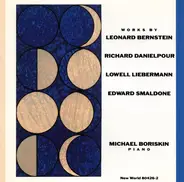Michael Boriskin , Richard Danielpour , Leonard Bernstein , Edward Smaldone , Lowell Liebermann - Works By Bernstein, Danielpour, Liebermann, Smaldone