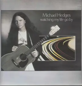 Michael Hedges - Watching My Life Go By