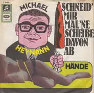 Michael Heymann - Schneid' Mir Mal 'ne Scheibe Davon Ab