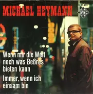 Michael Heymann - Wenn Mir Die Welt Noch Was Beßres Bieten Kann  / Immer, Wenn Ich Einsam Bin