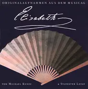 Michael Kunze & Sylvester Levay - Elisabeth - Originalaufnahmen Aus Dem Musical