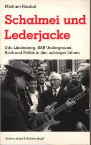Udo Lindenberg - Schalmei und Lederjacke. Udo Lindenberg, BAP, Underground: Rock und Politik in den achziger Jahren