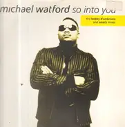 Michael Watford - So Into You (The Bobby D'Ambrosio And Smack Remixes)