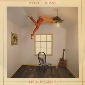 Michael Chapman - Life on the Ceiling