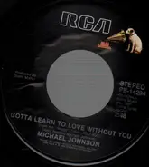 Michael Johnson - Gotta Learn To Love Without You / River Colorado