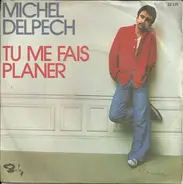 Michel Delpech - Tu Me Fais Planer