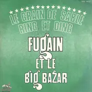 Michel Fugain Et Le Big Bazar - Le Grain De Sable / Ring Et Ding