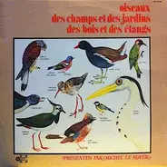 Michel Le Royer - Oiseaux Des Champs Et Des Jardins Des Bois Et Des Etangs