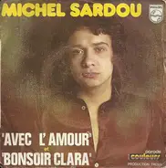 Michel Sardou - Avec L'amour / Bonsoir Clara