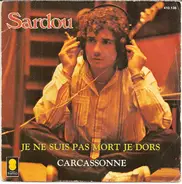 Michel Sardou - Je Ne Suis Pas Mort Je Dors / Carcassonne