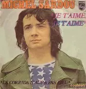 Michel Sardou - Je T'Aime, Je T'Aime