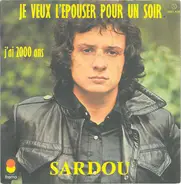 Michel Sardou - Je Veux L'épouser Pour Un Soir / J'ai 2000 Ans