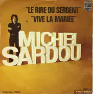 Michel Sardou - Le Rire Du Sergent / Vive La Mariée