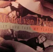 Michel Van Dyke - Let Love Take My Place
