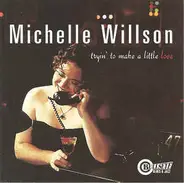 Michelle Willson - Tryin' to Make a Little Love