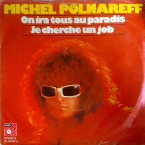Michel Polnareff - On Ira Tous Au Paradis