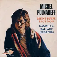 Michel Polnareff - Meine Puppe Sagt Non / Gammlerballade (Beatnik)