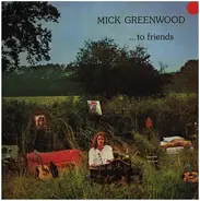 Mick Greenwood - ...To Friends