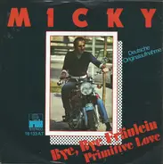 Micky - Bye, Bye Fraeulein / Primitive Love