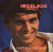 Miguel Bosé - You Can't Stay The Night