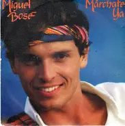 Miguel Bosé - Márchate Ya
