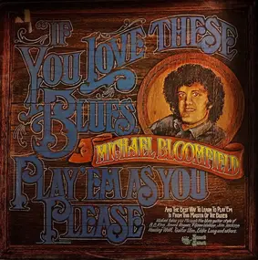 Mike Bloomfield - If You Love These Blues, Play 'Em as You Please