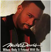 Mike Davis - When Only a Friend Will Do