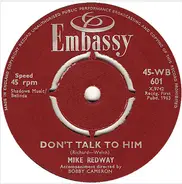 Mike Redway - Don't Talk To Him / I'll Keep You Satisfied