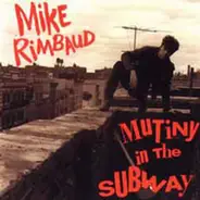 Mike Rimbaud - Mutiny In The Subway