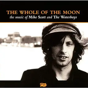 Mike Scott - The Whole Of The Moon (The Music Of Mike Scott And The Waterboys)