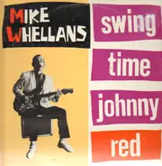Mike Whellans - Swing Time Johnny Red