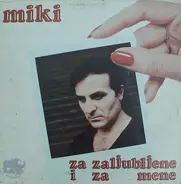 Miki, Miki Jevremovic - Za Zaljubljene I Za Mene