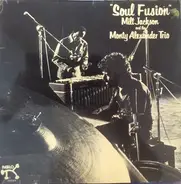 Milt Jackson And The Monty Alexander Trio - Soul Fusion