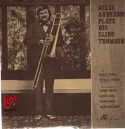 Miles Anderson - Miles Anderson Plays His Slide Trombone