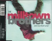 Milltown Brothers - Which Way Should I Jump?